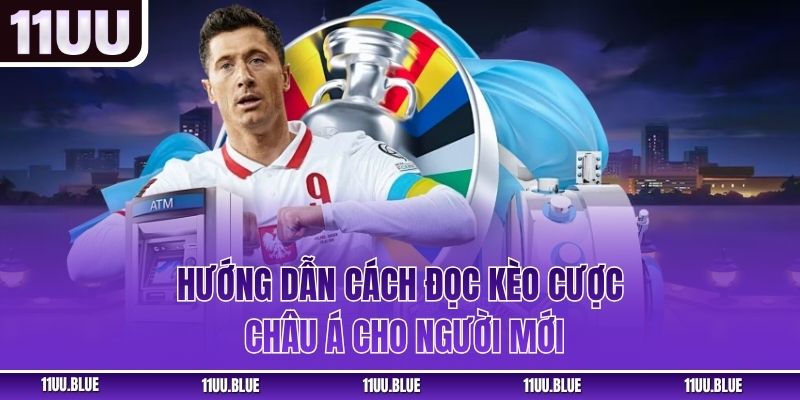 Hướng dẫn cách đọc kèo cược châu Á cho người mới