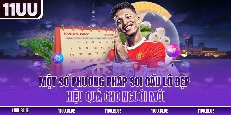 Một số phương pháp soi cầu lô đẹp hiệu quả cho người mới