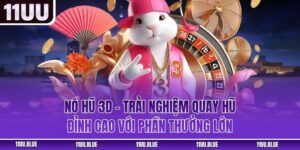 Nổ Hũ 3D - Trải Nghiệm Quay Hũ Đỉnh Cao Với Phần Thưởng Lớn
