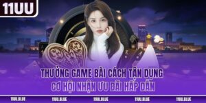Thưởng Game Bài - Cách Tận Dụng Cơ Hội Nhận Ưu Đãi Hấp Dẫn