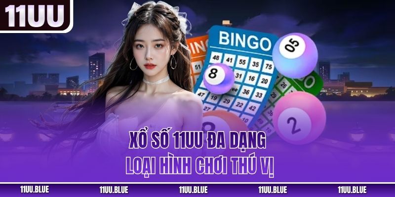 Xổ số 11UU đa dạng loại hình chơi thú vị